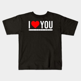 I love you six feet away Kids T-Shirt